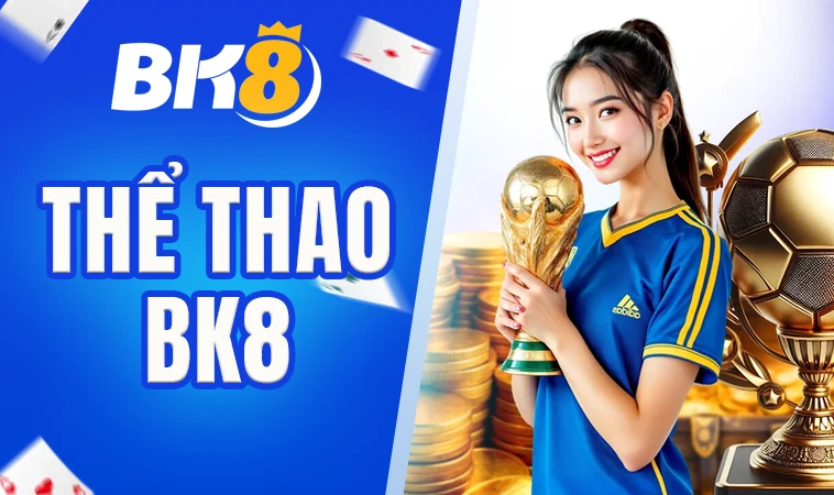 Sảnh thể thao BK8 an toàn, chất lượng để cá cược
